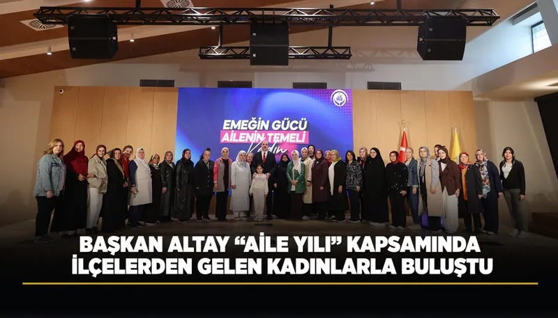 Konya Büyükşehir Belediye Başkanı Altay, Aile Yılı Kapsamında İlçelerden Gelen Kadınlarla Bir Araya Geldi