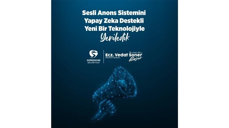 GÜMÜŞHANE BELEDİYESİ OLARAK, SESLİ ANONS SİSTEMİNİ YAPAY ZEKA DESTEKLİ TEKNOLOJİYLE YENİLEDİK